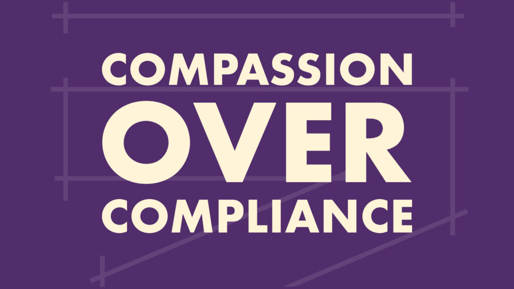 Inclusivity Compassion Over Compliance