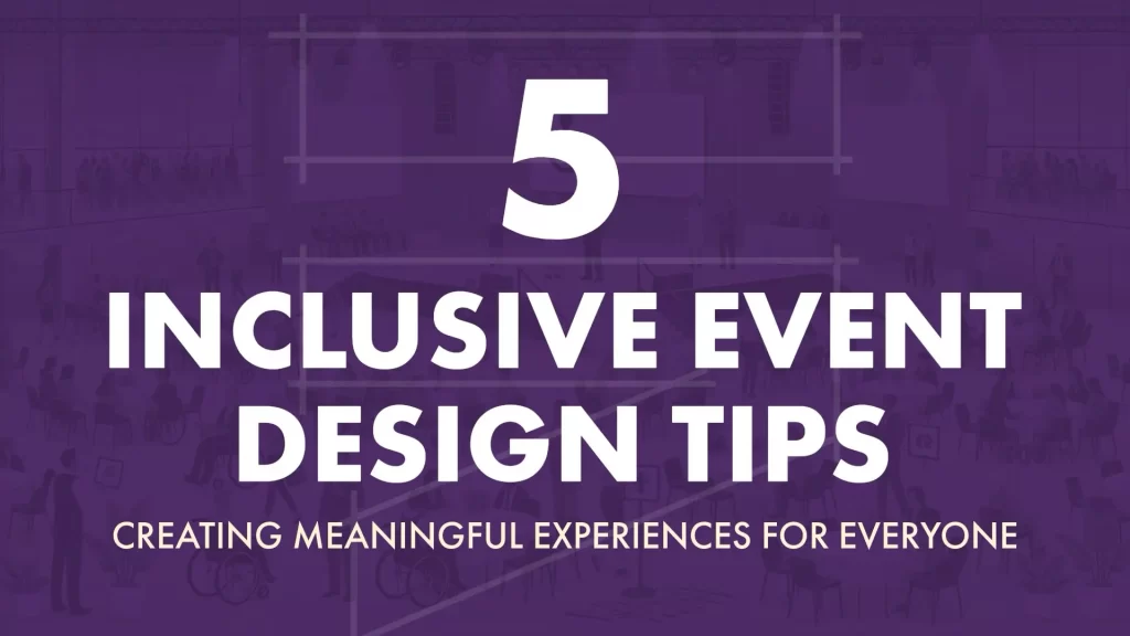 5 Inclusive Event Design Tips