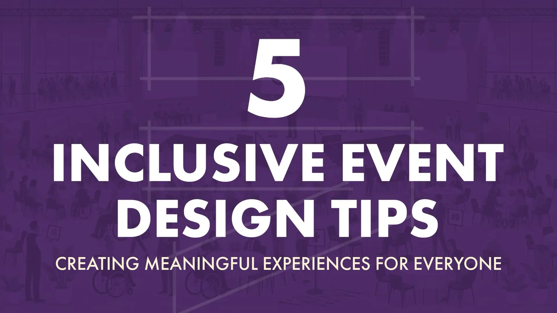 5 Inclusive Event Design Tips