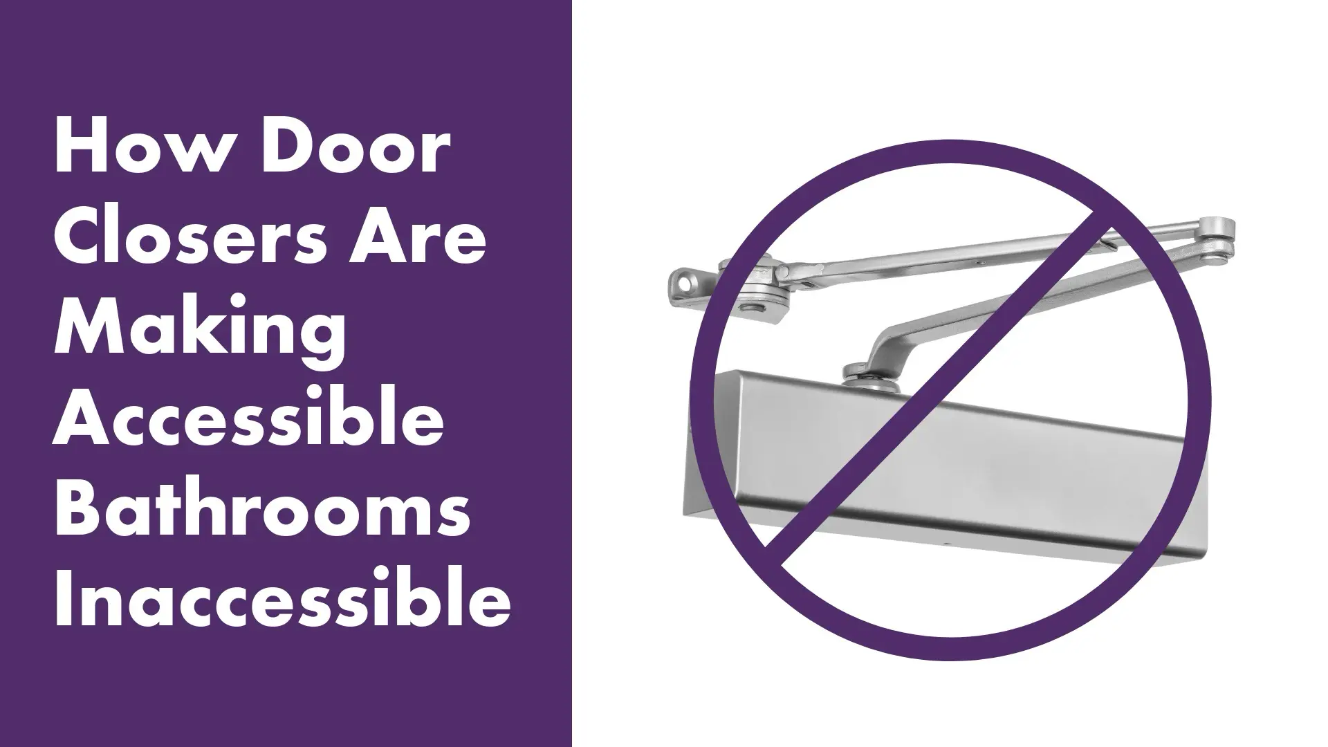 How Door Closers Are Making Accessible Bathrooms Inaccessible