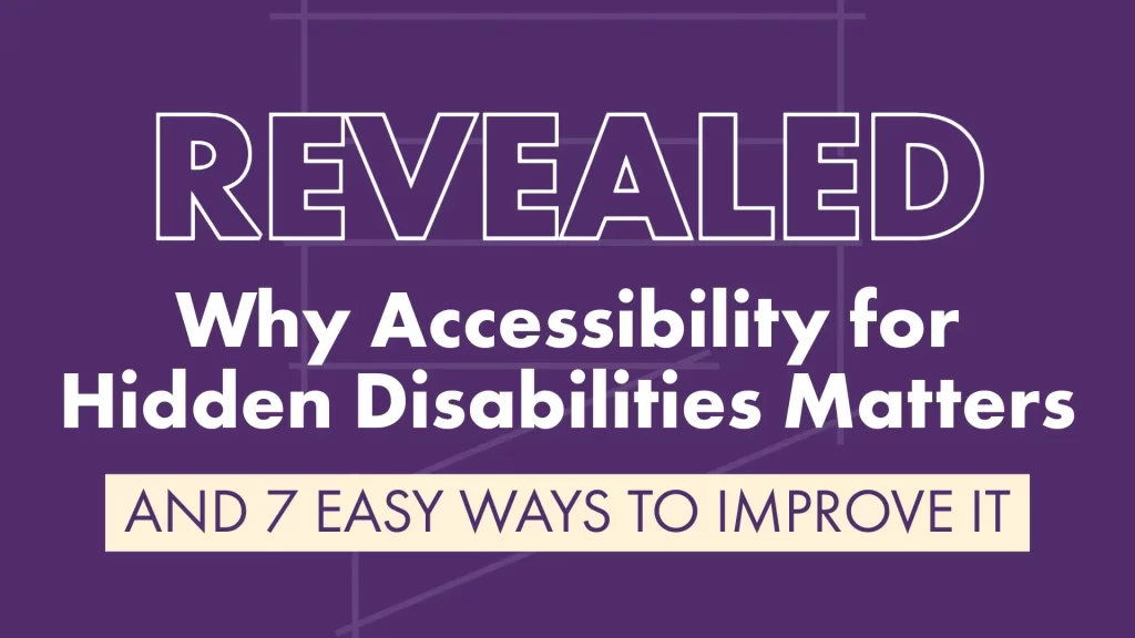 Why Accessibility for Hidden Disabilities Matters