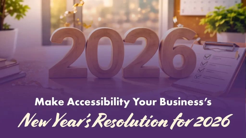 Make Business Accessibility Your New Year’s Resolution for 2026