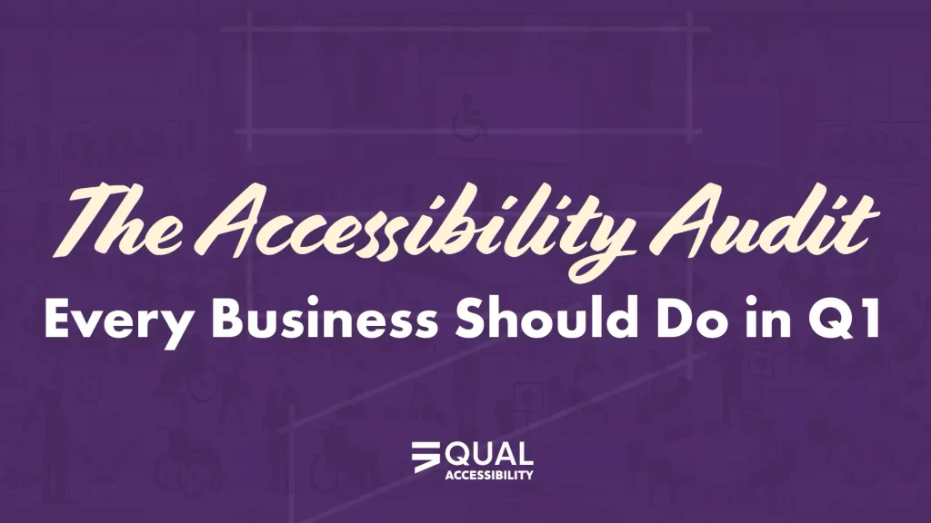The Accessibility Audit Every Business Should Do in Q1